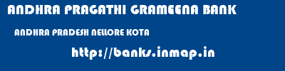 ANDHRA PRAGATHI GRAMEENA BANK  ANDHRA PRADESH NELLORE KOTA   banks information 